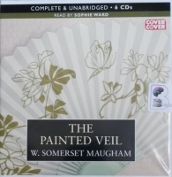 The Painted Veil written by W. Somerset Maugham performed by Sophie Ward on Audio CD (Unabridged)